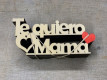 LETRA MADERA "TE QUIERO MAMA" PAQ X 12UNI