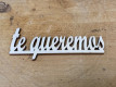 LETRA MADERA "TE QUEREMOS" PAQ X 12UNI