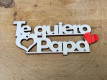 LETRA MADERA "TE QUIERO PAPA" PAQ X 12UNI