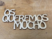 LETRA MADERA "OS QUEREMOS MUCHO" PAQ X 12UNI