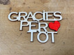LETRA MADERA "GRÀCIES PER TOT" PAQ X 12UNI